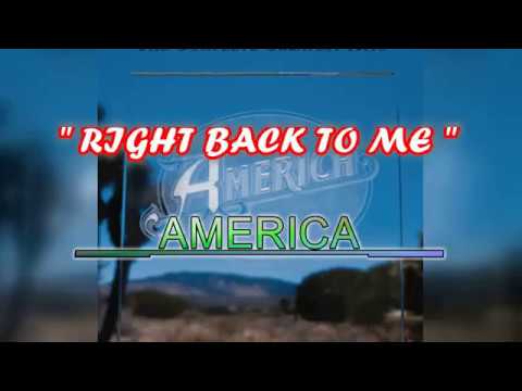 Right Back To Me - America   (Videoke )