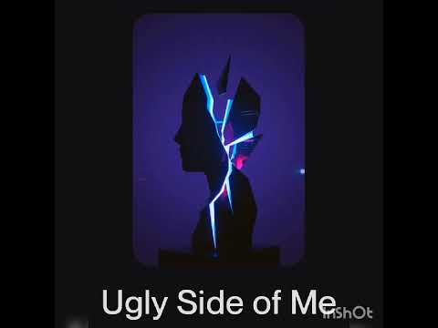 UGLY Side of me 