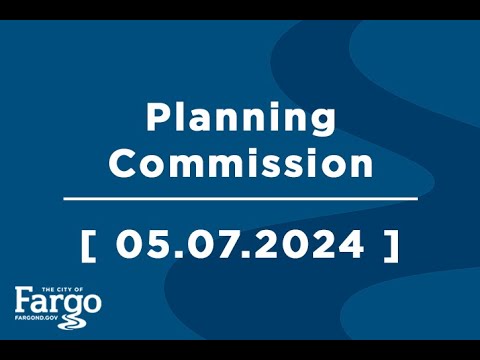 Fargo Planning Commission - 05.07.2024
