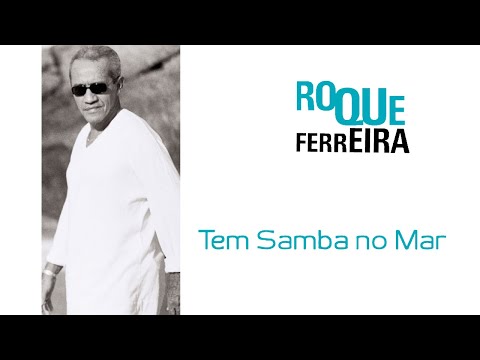 Roque Ferreira | Aguadeira/Saubára | Tem Samba No Mar