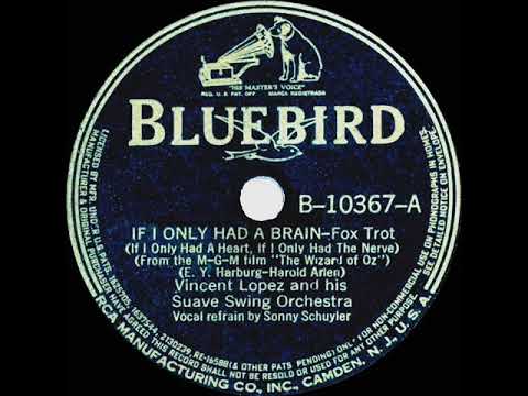 1939 Vincent Lopez - If I Only Had A Brain (Sonny Schuyler, vocal)