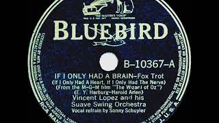 1939 Vincent Lopez - If I Only Had A Brain (Sonny Schuyler, vocal)