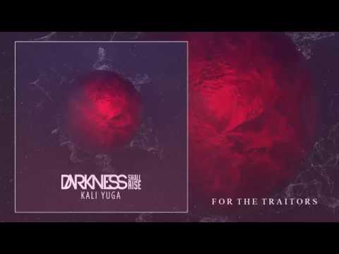 Darkness Shall Rise - For The Traitors (Kali Yuga - 2015)