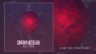 Darkness Shall Rise - For The Traitors (Kali Yuga - 2015)