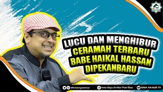 Download lagu LUCU DAN MENGHIBUR ❗ CERAMAH TERBARU BABE HAIKAL HASSAN DIPEKANBARU mp3