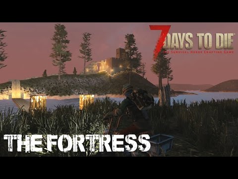 7 Days To Die (Alpha 15 | Experimental) - The Fortress