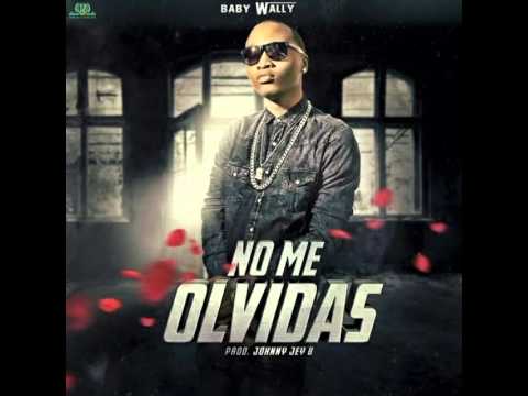 Baby Wally - No Me Olvidas (Prod. Johnny Jey B)