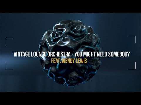 Vintage Lounge Orchestra Ft. Wendy Lewis - You Might Need Somebody