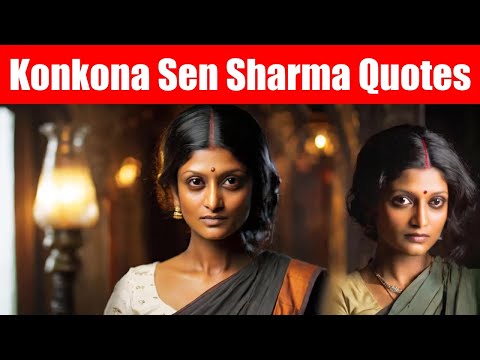 Konkona Sen Sharma Quotes - Quoteing