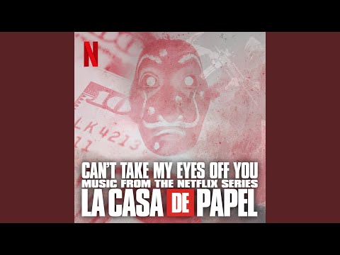 Can't take my eyes off you (Original Soundtrack of the Netflix Series "La Casa de Papel")