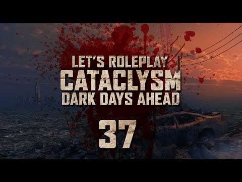 Cataclysm: Dark Days Ahead | Ep 37 "Final Preparations"
