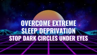 Overcome Extreme Sleep Deprivation | Boost Your Collagen | Stop Dark Circles Under Eyes | 528 Hz