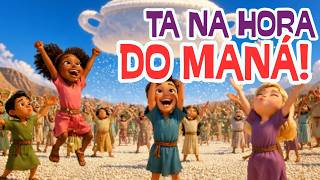 TÁ NA HORA DO MANÁ | Bíblia Cantada | CUIDADO COM A GULA