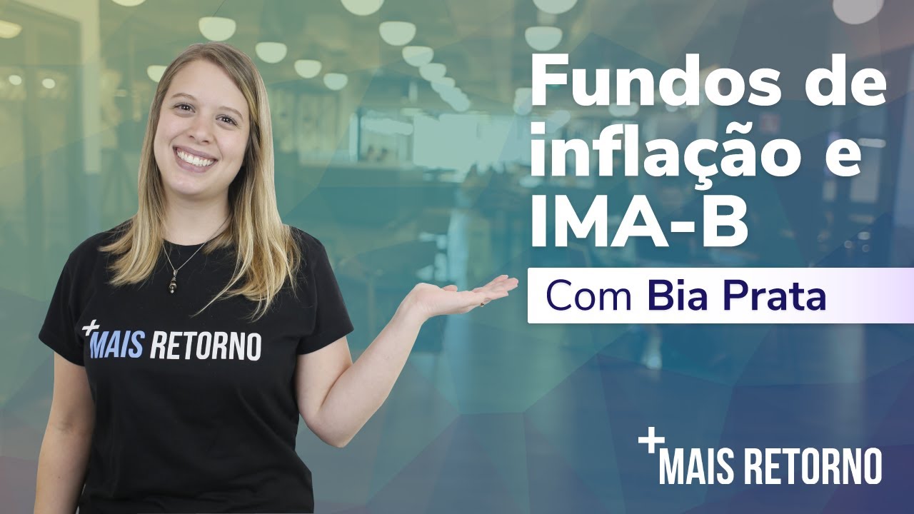 Fundos de Inflação e IMA B – Descomplica #36