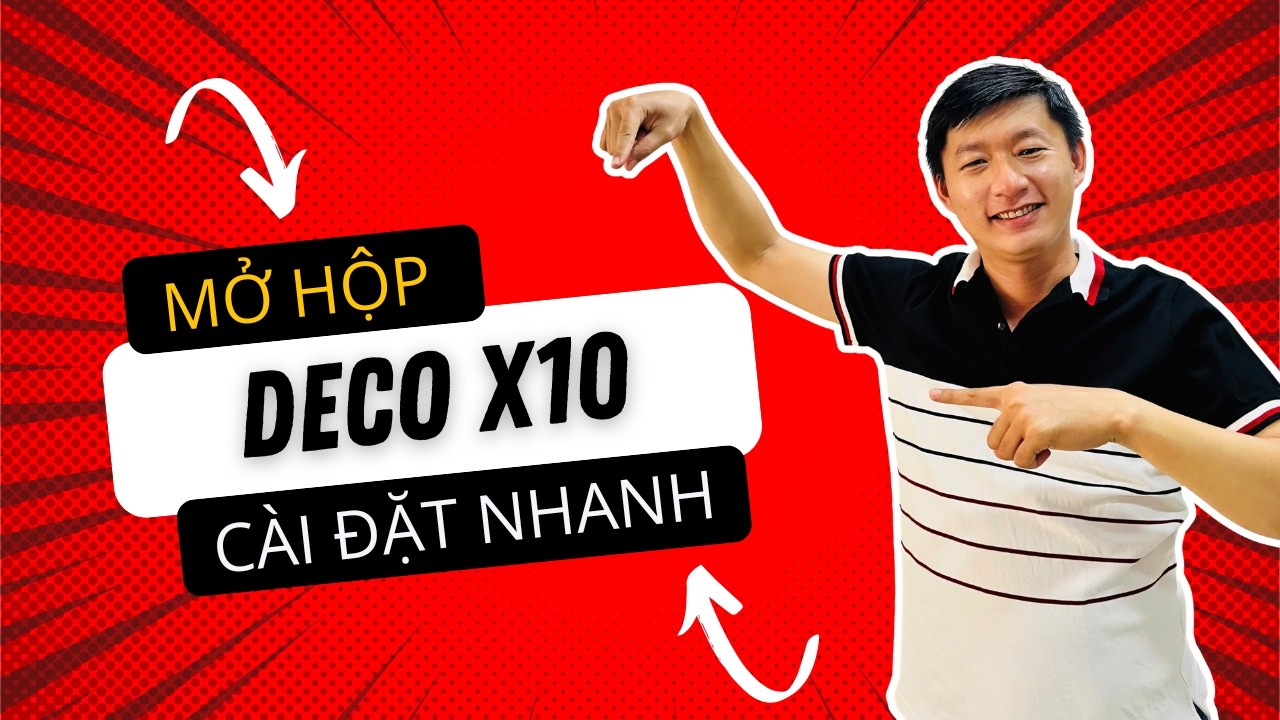 Mở hộp và cài đặt nhanh TP Link Deco X10
