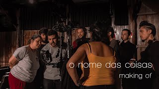 Making of - O Nome das Coisas