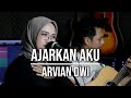 AJARKAN AKU ARVIAN DWI LIVE COVER INDAH YASTAMI