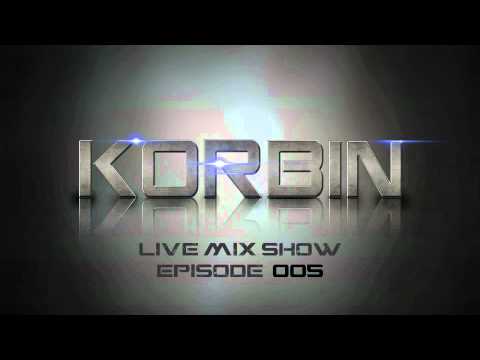 DJ Korbin - Live Mix Show Episode 005 (Porter Robinson, Tiesto, Bingo Players, Skrillex, Dada Life)