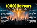 Best Worship Songs 10 000 Reasons Hillsong Worship Best Praise Songs 2025 Top Christian Songs
