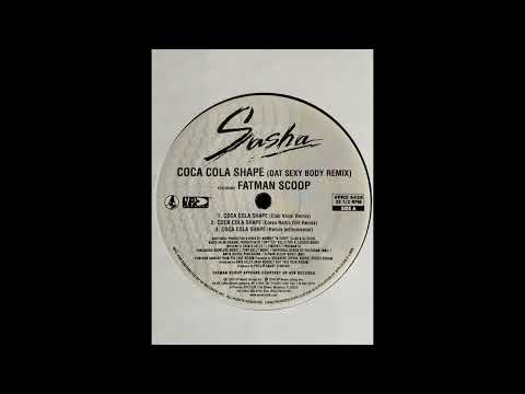 Sasha Feat. Fatman Scoop " Coca Cola Shape " (Dat Sexy Body Club Vocal Remix) [HQ]