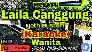 Download lagu LAILA CANGGUNG Iyeth Bustami Melayu Nada Wanita BE... mp3
