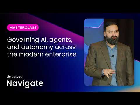 Governing AI, Agents, and Autonomy Across the Modern Enterprise | SailPoint Navigate 2026