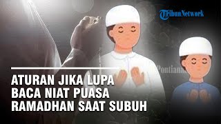 Bagaimana Jika Lupa Baca Niat Puasa Ramadhan? Berikut Doa yang Bisa Dilafalkan agar Puasa Tetap Sah