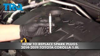How to Replace Spark Plugs 2014-2019 Toyota Corolla 1.8L