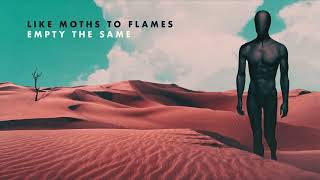 Like Moths To Flames - Empty The Same