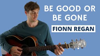 Be Good Or Be Gone by Fionn Regan - Guitar Lesson