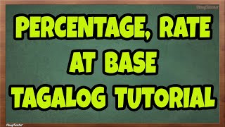 Percentage, Rate at Base Tagalog Tutorial (Episode 18)