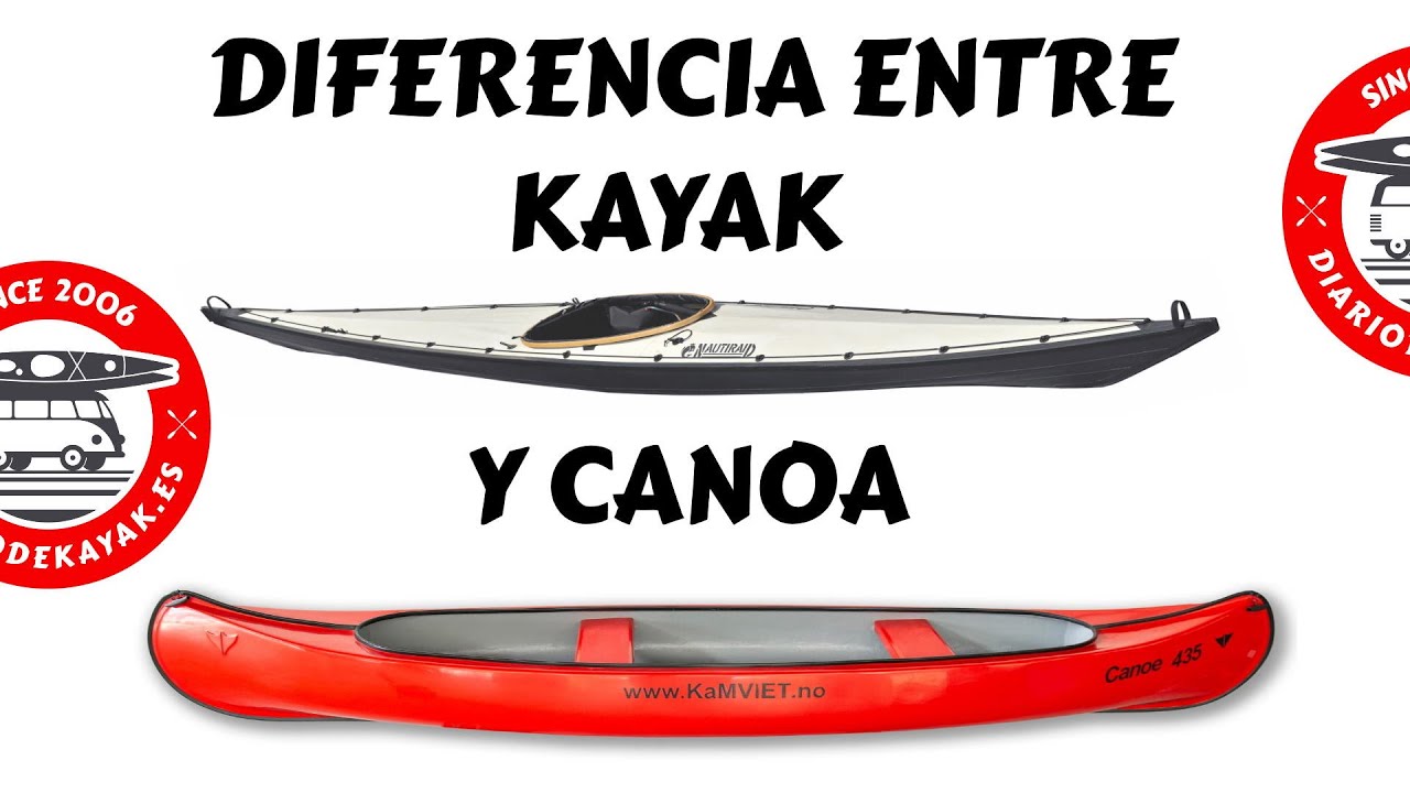 Diferencia entre kayak canoa DIARIO DE KAYAK