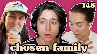 Our Exes Listen | Chosen Family Podcast #148