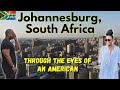 JOHANNESBURG, SOUTH AFRICA through the eyes of an American!