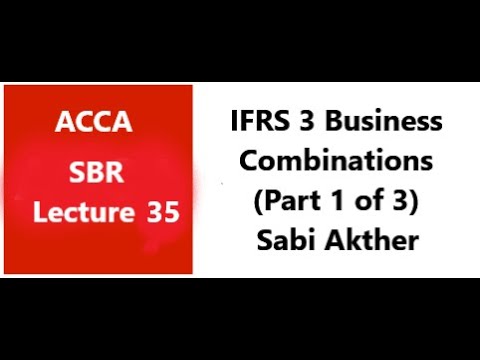IFRS 3 - Business Combinations - SBR ACCA  (Part 1 of 3)
