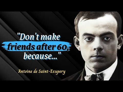 Antoine de Saint-Exupery Quotes which are better to be known when young to not Regret in Old age