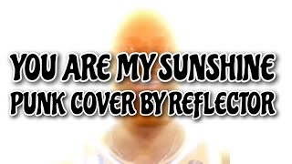 YOU ARE MY SUNSHINE (punk cover by Reflector) // lyrics video// tiktok song