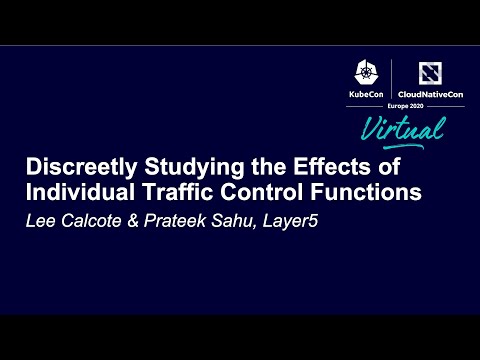 Discreetly Studying the Effects of Individual Traffic Control Functions - Lee Calcote & Prateek Sahu
