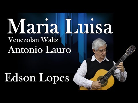 Maria Luisa (Venezuelan Waltz) by Antonio Lauro, performed by Edson Lopes