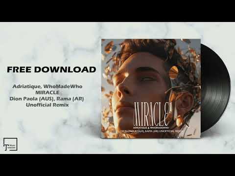 FREE DOWNLOAD: Adriatique, WhoMadeWho - Miracle (Dion Paola (AUS), Rama (AR) Unofficial Remix)