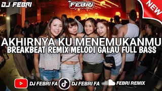 Download lagu DJ AKHIRNYA KU MENEMUKANMU -NAFF BREAKBEAT REMIX MELODI SUPER GALAU FULL BASS 🎧 mp3