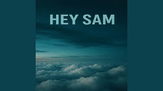 Hey Sam