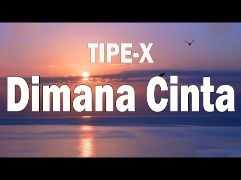 Dimana Cinta - Tipe x ( Lyrics )