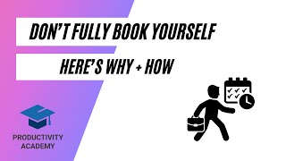 Why Shouldn't You Fully Book Your Schedule?