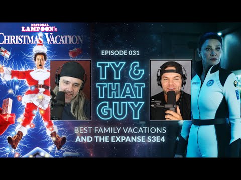Ty & That Guy Ep 031 - #TheExpanse304 & Best Family Vacations #TyandThatGuy