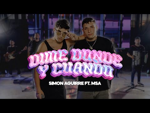 SIMON AGUIRRE X MSA - DIME DÓNDE Y CUÁNDO (Official Video)