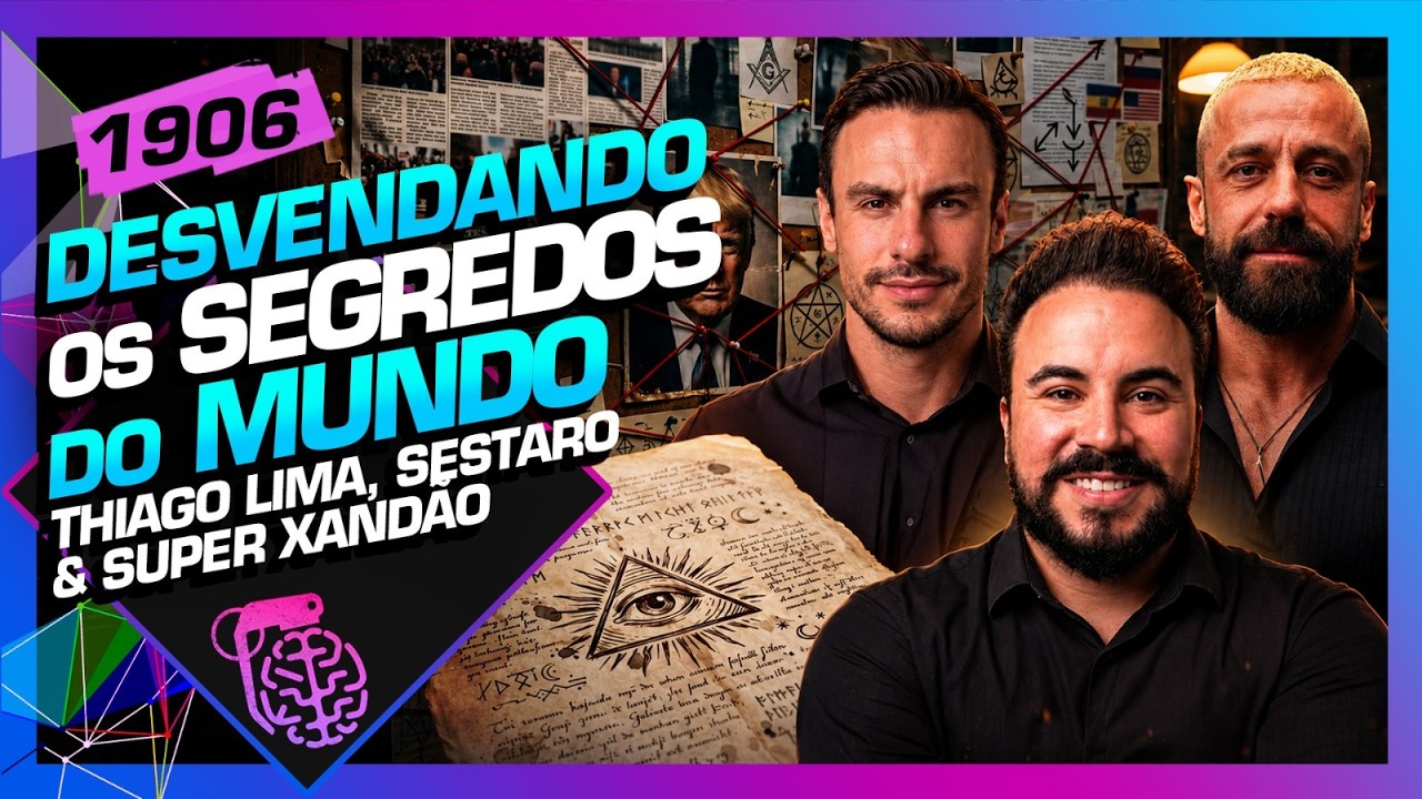 DESVENDANDO OS SEGREDOS DO MUNDO: THIAGO LIMA, SESTARO E XANDÃO - Inteligência Ltda. Podcast #1906