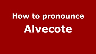 How to pronounce Alvecote