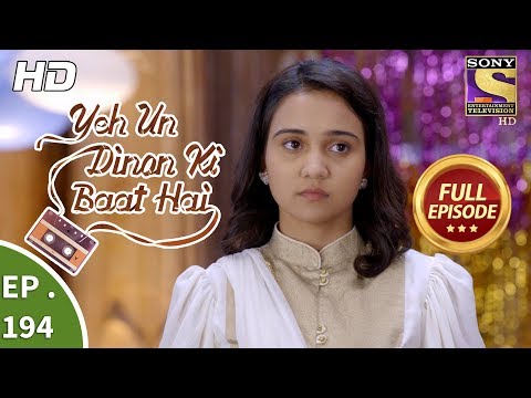 Yeh Un Dinon Ki Baat Hai - Ep 194 - Full Episode - 31st May, 2018
