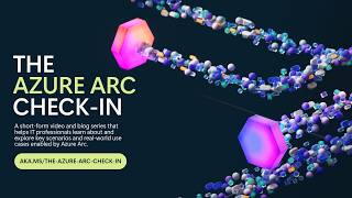 The Azure Arc Check in; Episode 1